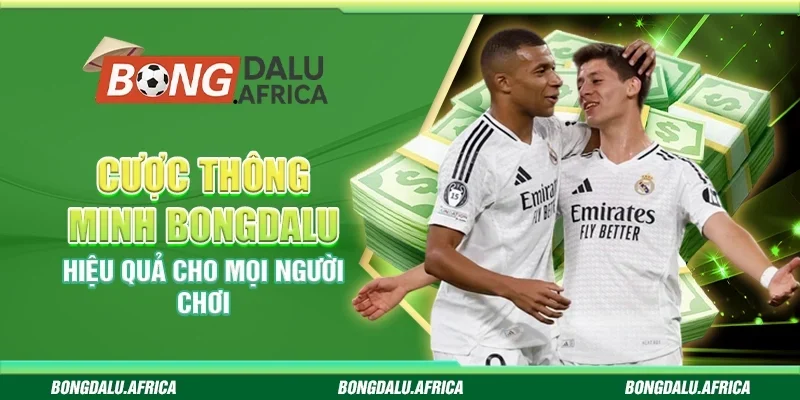 Cược Thông Minh Bongdalu - Hiệu Quả Cho Mọi Người Chơi