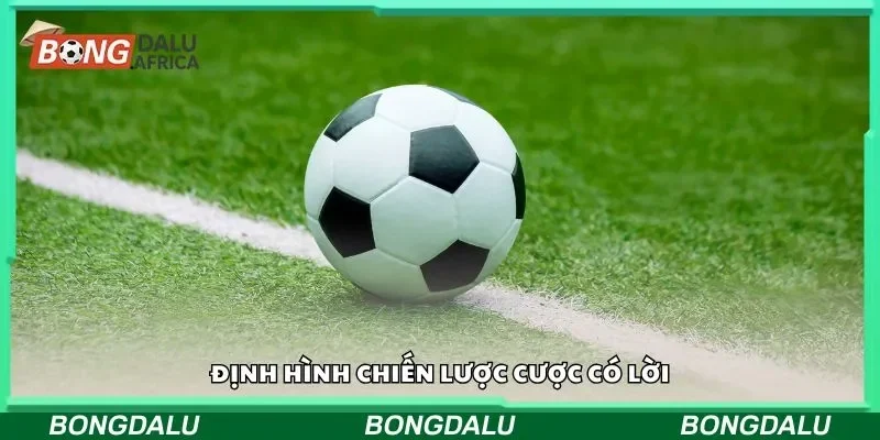 Định hình chiến lược cược có lời