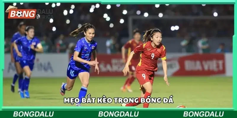 Tổng hợp một số mẹo bắt kèo trong bóng đá
