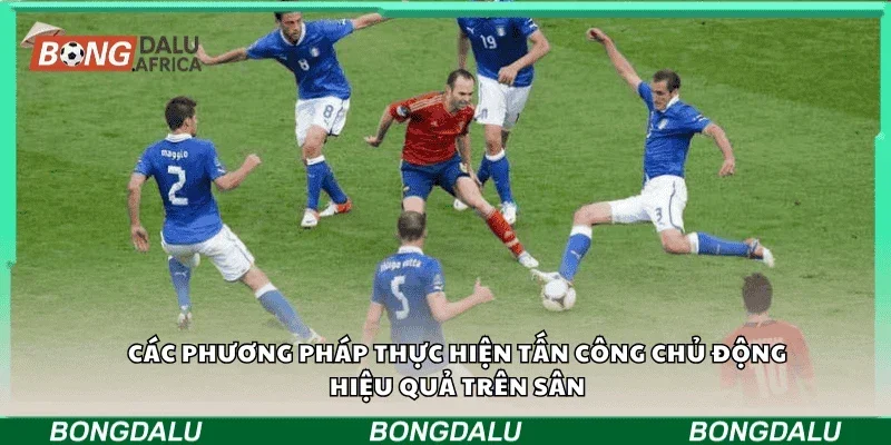 Các phương pháp thực hiện tấn công chủ động hiệu quả trên sân
