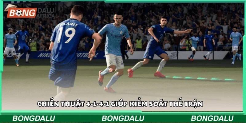 Chiến thuật 4-1-4-1 giúp kiểm soát thế trận