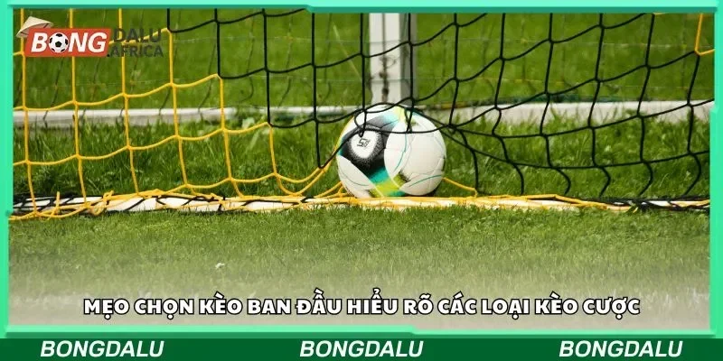 Những lỗi sai khi dùng tip chọn kèo ban đầu