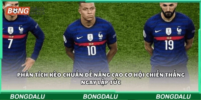Phân tích kèo chuẩn để nâng cao cơ hội chiến thắng ngay lập tức
