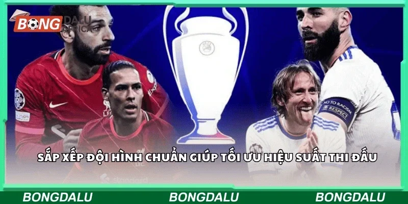 Sắp xếp đội hình chuẩn giúp tối ưu hiệu suất thi đấu.