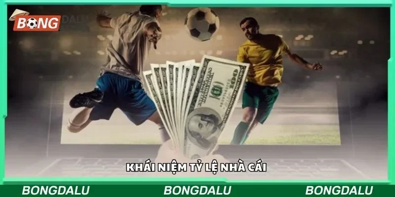 Khái niệm tỷ lệ nhà cái 