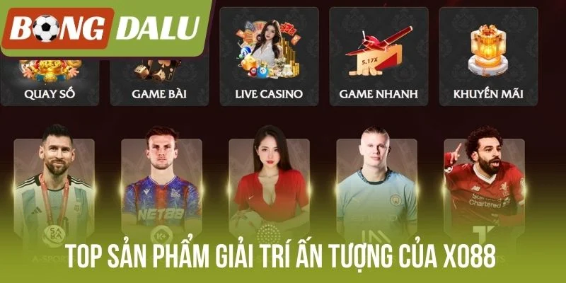 Top sản phẩm giải trí ấn tượng của Xo88 