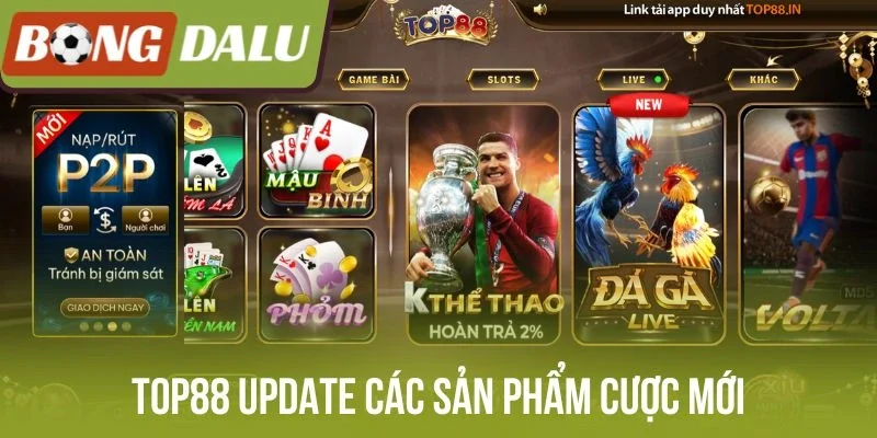 Top88 update các sản phẩm cược mới