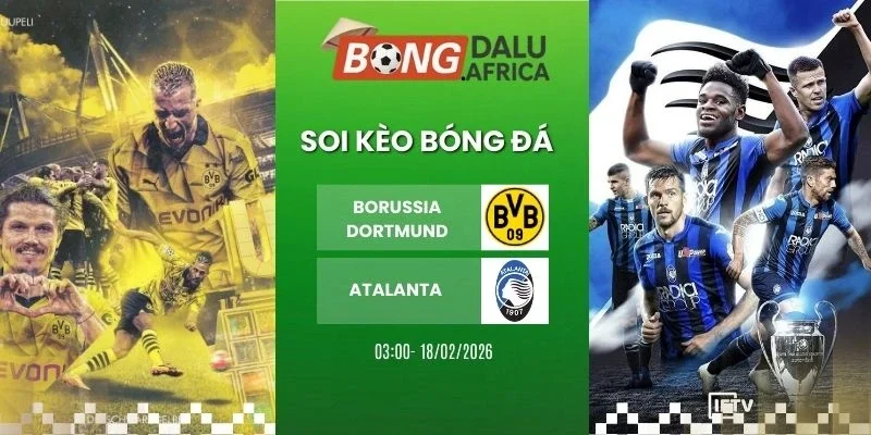 Soi kèo bóng đá Borussia Dortmund vs Atalanta - Cup C1, 18/02/2026