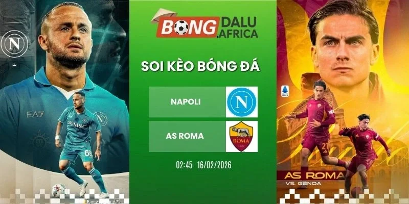 Soi kèo bóng đá Napoli vs AS Roma - Serie A, 16/02/2026
