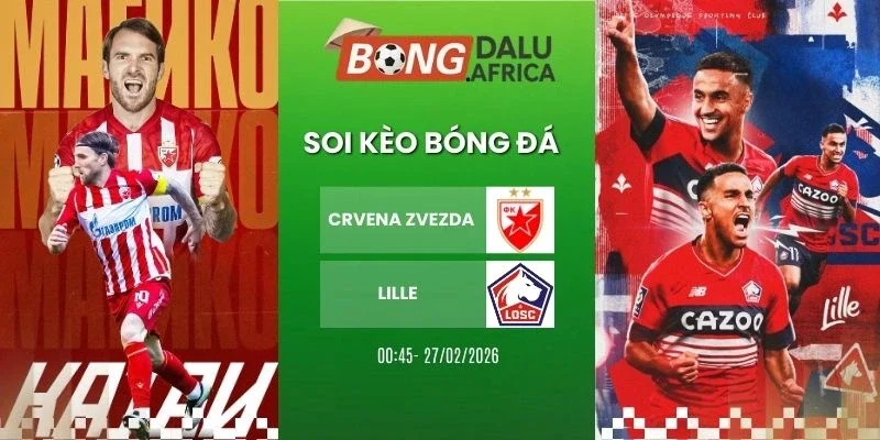 Soi tỷ lệ kèo nhà cái Crvena Zvezda vs Lille - Cup C2, 27/02/2026