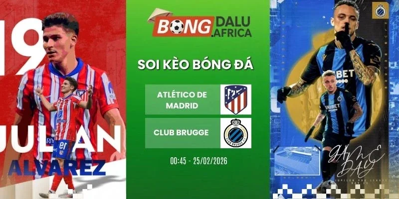 Tỷ lệ kèo Atlético de Madrid vs Club Brugge - Cup C1, 25/02/2026